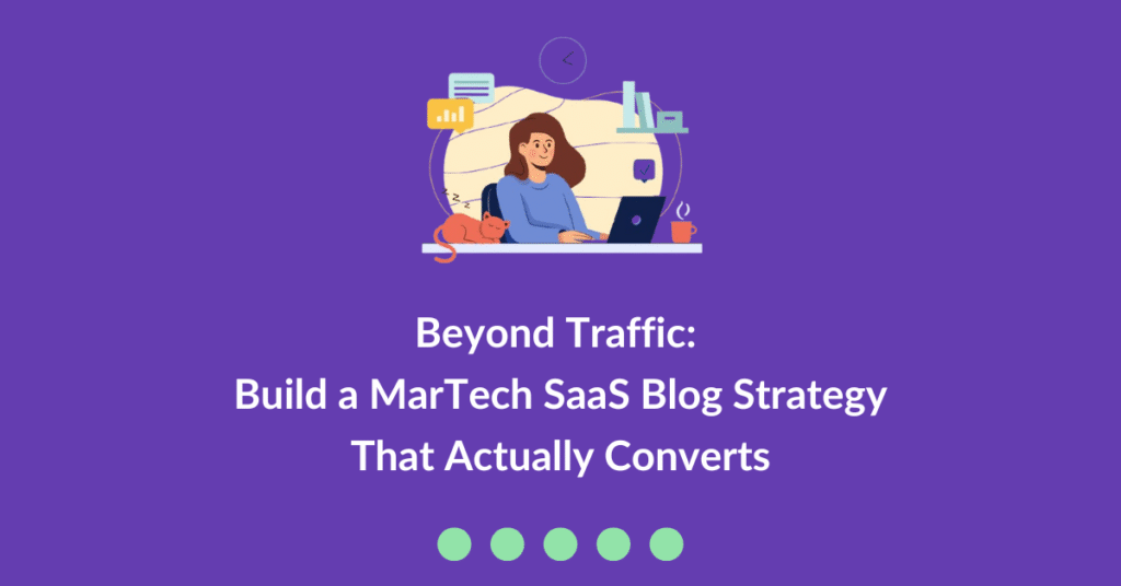 featured image for digestibleit with text: Beyond Traffic: Build a MarTech SaaS Blog Strategy That Actually Converts